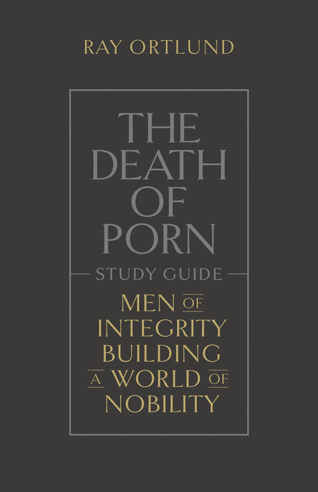 The Death of Porn Study Guide - Ortlund, Ray - 9781433590603