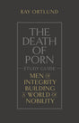 The Death of Porn Study Guide - Ortlund, Ray - 9781433590603