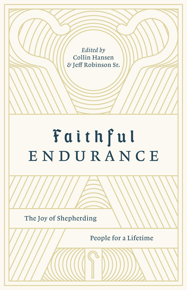Faithful Endurance: The Joy of Shepherding People for a Lifetime Edited by Collin Hansen, Jeff Robinson Sr. cover image