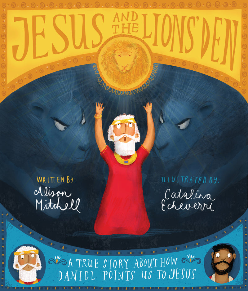 Jesus and the Lions' Den: A True Story about How Daniel Points Us to Jesus (Tales That Tell the Truth)