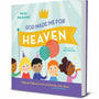 God Made Me for Heaven: Helping Children Live for an Eternity with Jesus (God Made Me) - Machowski, Marty; Mahoney, Trish (illustrator) - 9781645070719