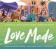 Love Made: A Story of God's Overflowing, Creative Heart - Aragon, Quina; Reifsnyder, Scotty (artist) - 9780736974363