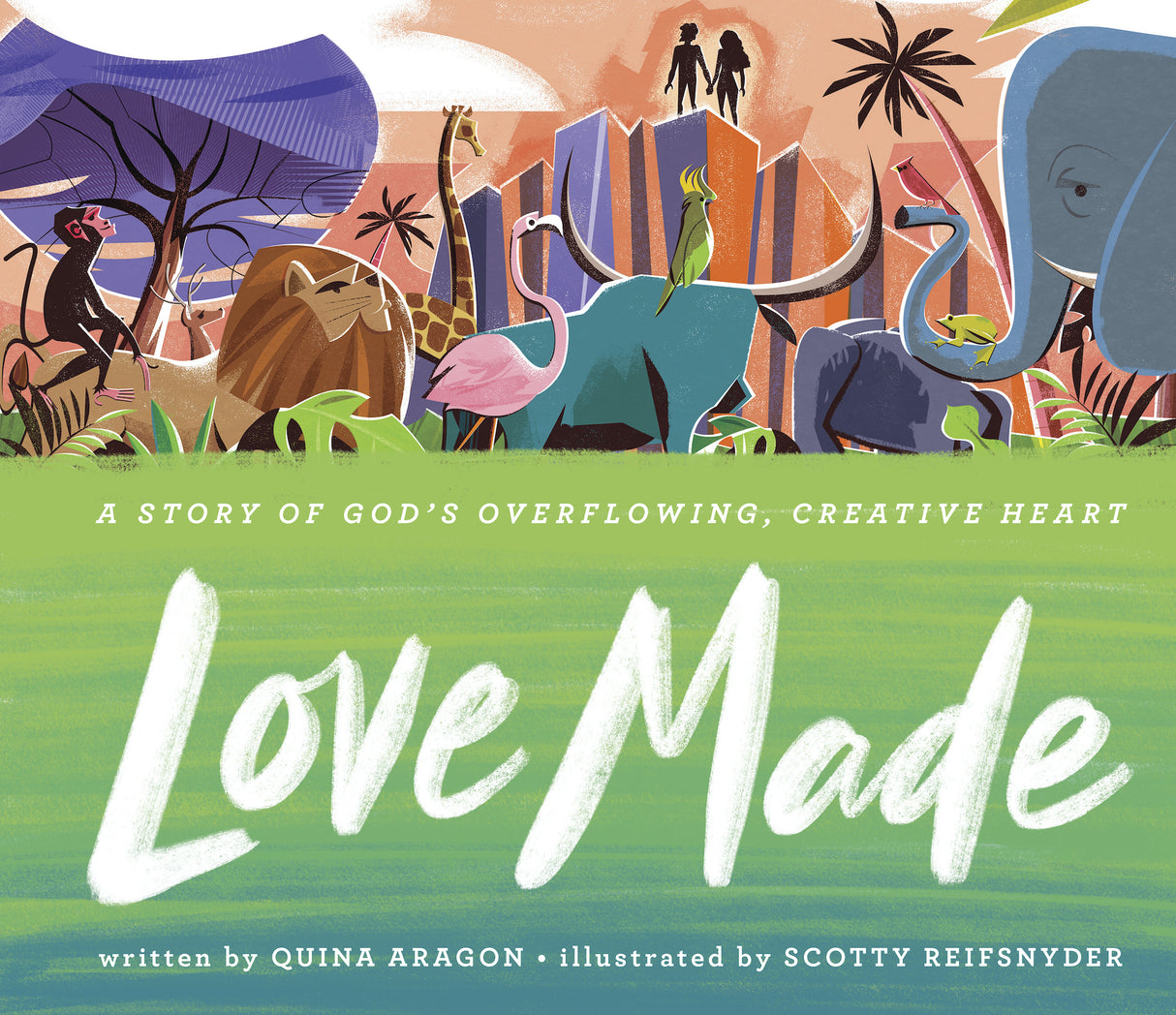 Love Made: A Story of God's Overflowing, Creative Heart - Aragon, Quina; Reifsnyder, Scotty (artist) - 9780736974363
