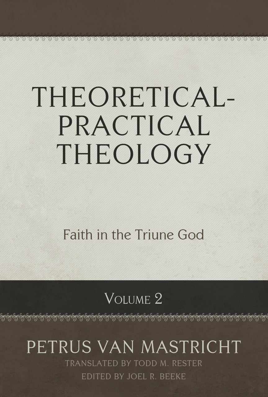 Theoretical-Practical Theology Volume 2: Faith in the Triune God