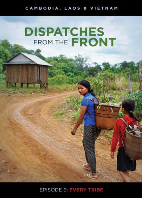 Every Tribe: Cambodia, Laos, Vietnam (Dispatches from the Front, Episode 9) cover image