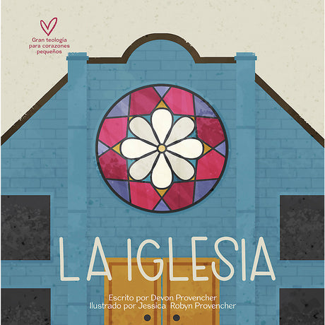 La Iglesia (Teología Grande Para Corazones Pequeños) - Provencher, Devon - 9781087764771