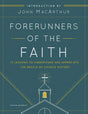 Forerunners of the Faith: 13 Lessons to Understand and Appreciate the Basics of Church History - MacArthur, John F (introduction by); Busenitz, Nathan - 9780802421944