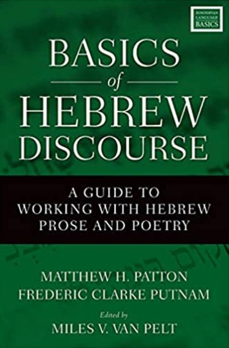 Basics of Hebrew Discourse: A Guide to Working with Hebrew Prose and Poetry - Patton, Matthew Howard; Putnam, Frederic Clarke; Van Pelt, Miles V (editor) - 9780310535768