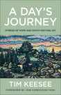 A Day's Journey: Stories of Hope and Death-Defying Joy - Keesee, Tim; Tada, Joni Eareckson (foreword by) - 9780764241741