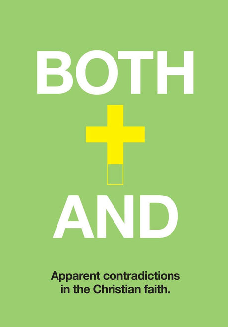 Both-And: Understanding Apparent Contradictions in Christianity - Cunningham, Ross - 9781527106376