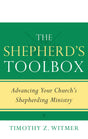 The Shepherd's Toolbox: Advancing Your Church's Shepherding Ministry - Witmer, Timothy Z - 9781629955315