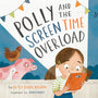 Polly and the Screen Time Overload (TGC Kids) - Childs Howard, Betsy; Hardy, Samara (illustrator) - 9781433577888