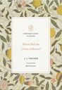 What Did the Cross Achieve? (Crossway Short Classics) - Packer, J I; Dever, Mark (foreword by) - 9781433590504