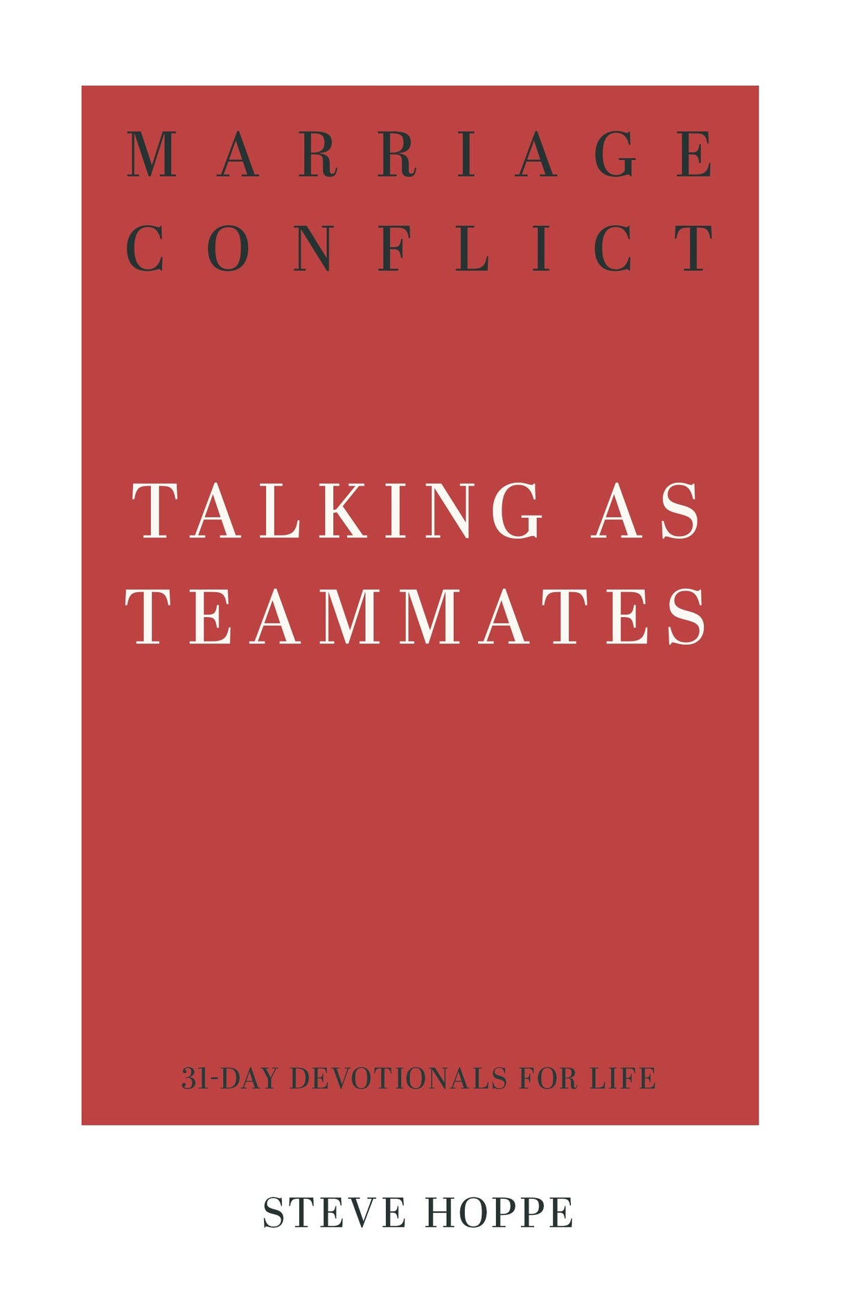 Marriage Conflict: Talking as Teammates (31-Day Devotionals for Life) - Hoppe, Steve - 9781629956855