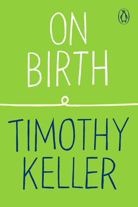 On Birth (How to Find God) - Keller, Timothy - 9780143135357