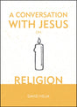 A Conversation with Jesus... on Religion Helm, David cover image