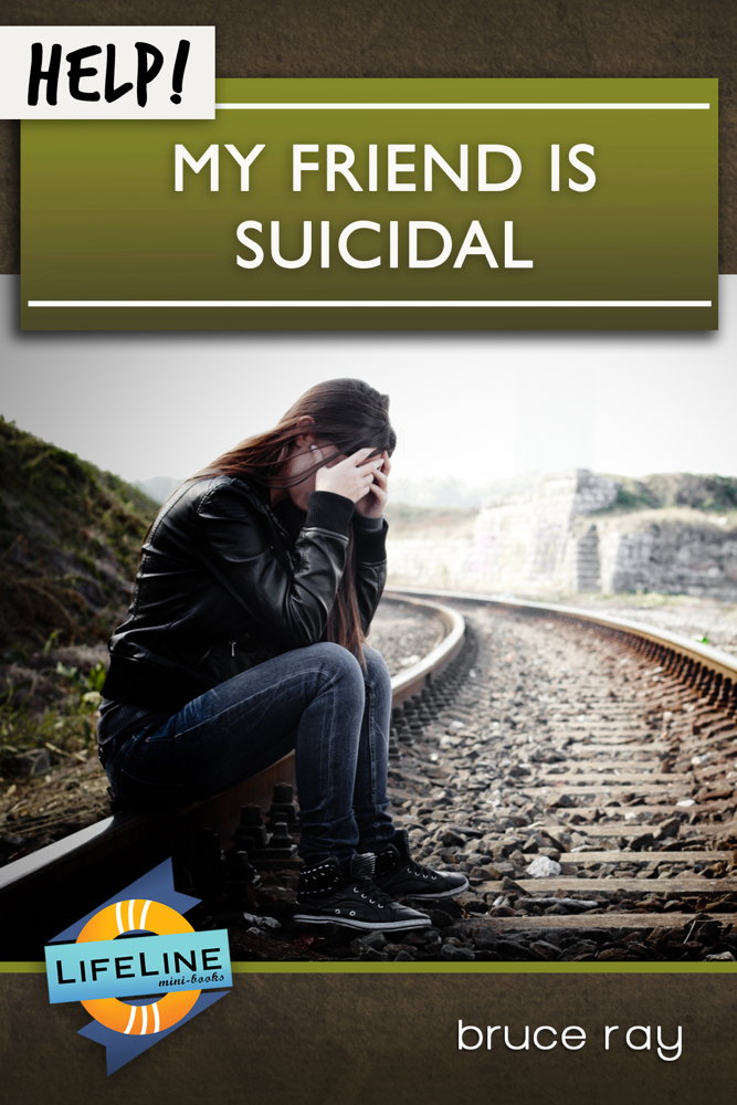 Help! My Friend Is Suicidal (LifeLine Mini-Books) - Ray, Bruce; Tautges, Paul (editor) - 9781633420755