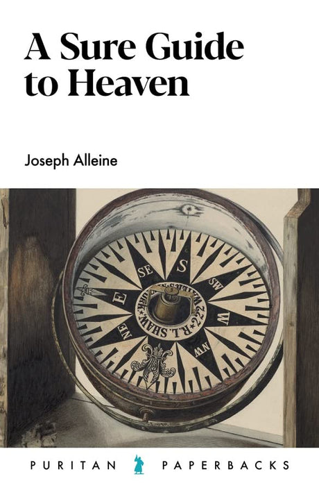 A Sure Guide to Heaven (Puritan Paperbacks) - Alleine, Joseph - 9781800402690