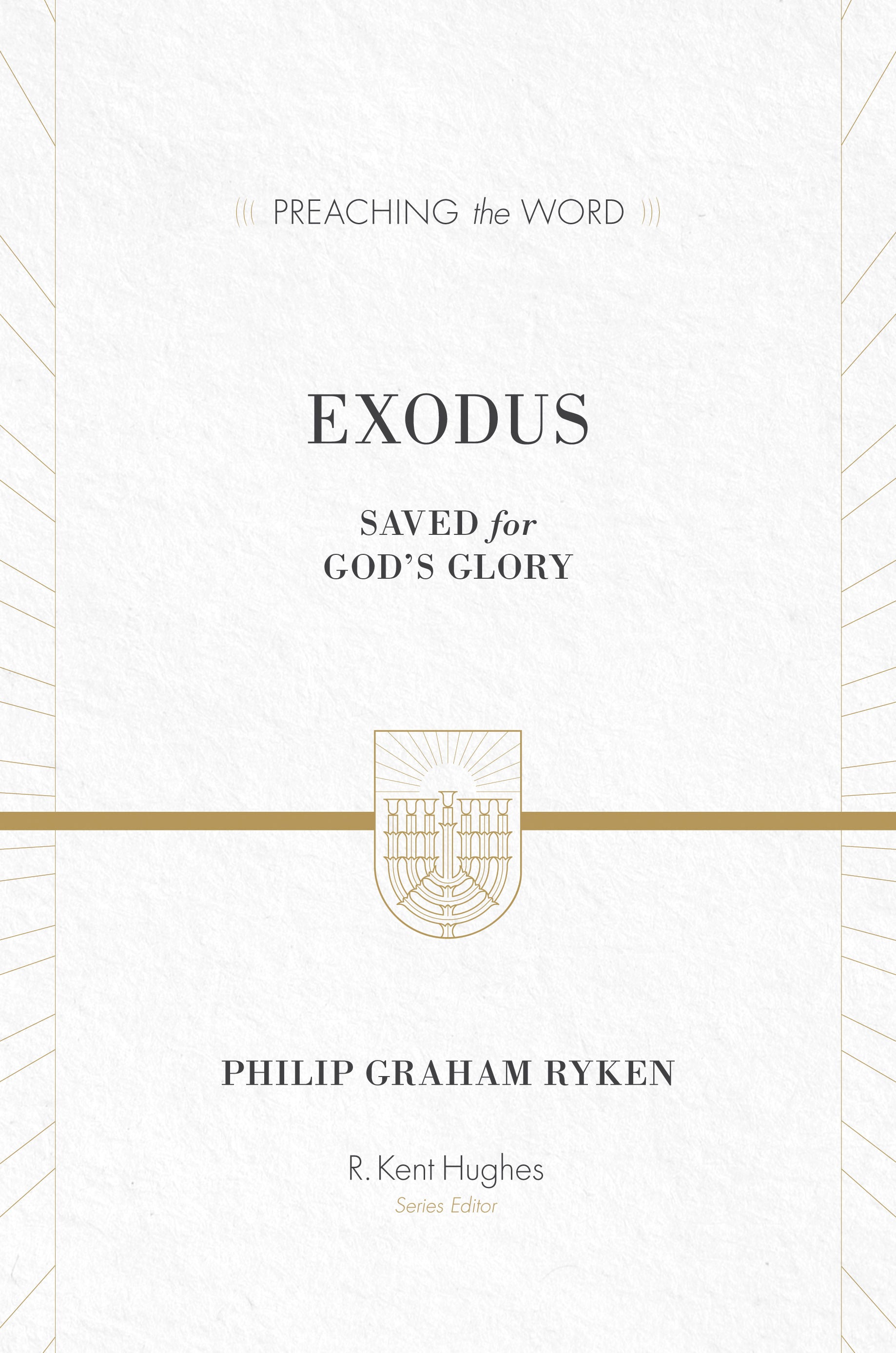 Exodus: Saved for God's Glory (Preaching the Word) Ryken, Philip