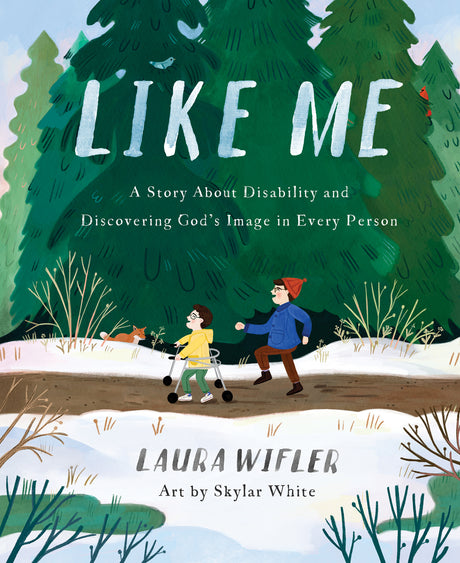 Like Me: A Story about Disability and Discovering God's Image in Every Person - Wifler, Laura; White, Skylar (artist) - 9780736985758