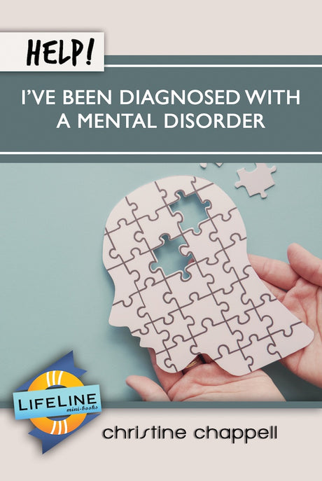 Help! I've Been Diagnosed with a Mental Disorder (LifeLine Mini-Book) - Chappell, Christine; Tautges, Paul (editor) - 9781633422582