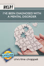 Help! I've Been Diagnosed with a Mental Disorder (LifeLine Mini-Book) - Chappell, Christine; Tautges, Paul (editor) - 9781633422582