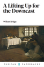 A Lifting Up for the Downcast - Bridge, William - 9781848716858