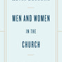 Men and Women in the Church: A Short, Biblical, Practical Introduction - DeYoung, Kevin - 9781433566530