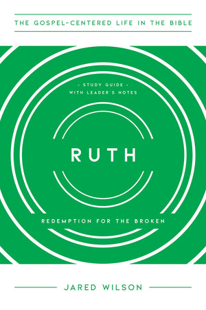 Ruth: Redemption for the Broken, Study Guide with Leader's Notes