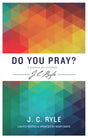 Do You Pray? Ryle, J.C. 9781783972173