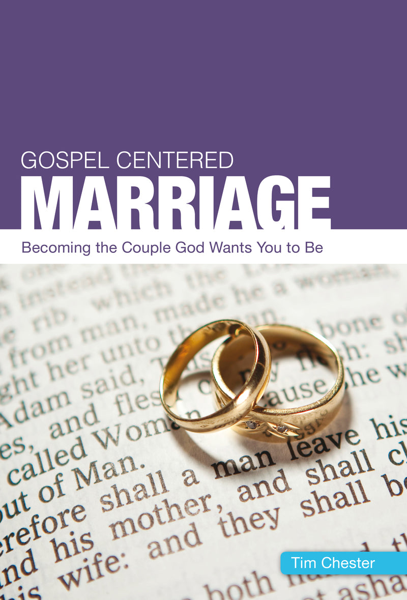 Gospel-Centered Marriage: Becoming the Couple God Wants You to Be Chester, Tim cover image