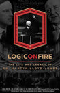 Logic on Fire: The Life and Legacy of Dr. Martyn Lloyd Jones cover image