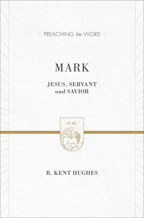 Mark: Jesus, Servant and Savior (Preaching the Word) Hughes, R. Kent cover image