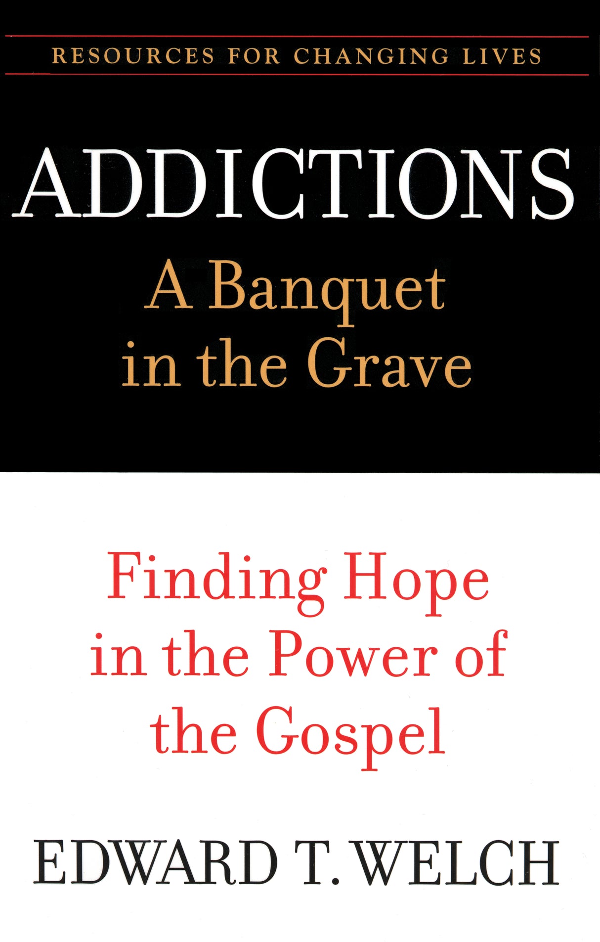 Addictions: A Banquet in the Grave: Finding Hope in the Power of the Gospel