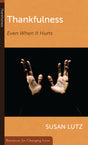 Thankfulness: Even When It Hurts (RCL Booklet) (CCEF) (1022301503535)