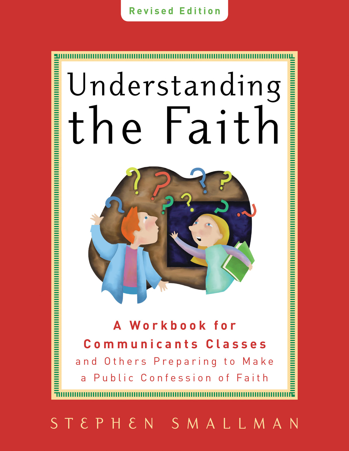 Understanding the Faith: A Workbook for Communicants Classes and Others (ESV)