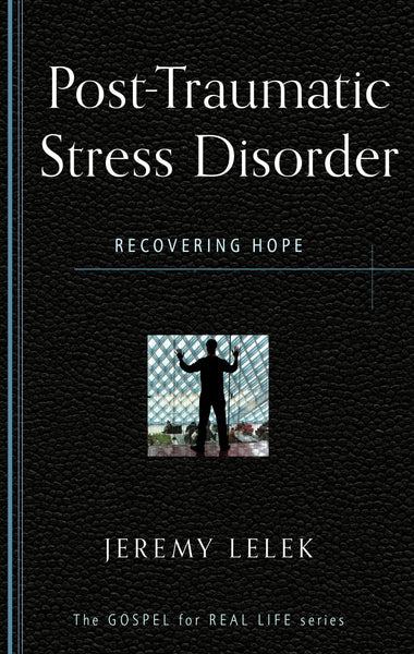 Post-Traumatic Stress Disorder: Recovering Hope (Gospel for Real