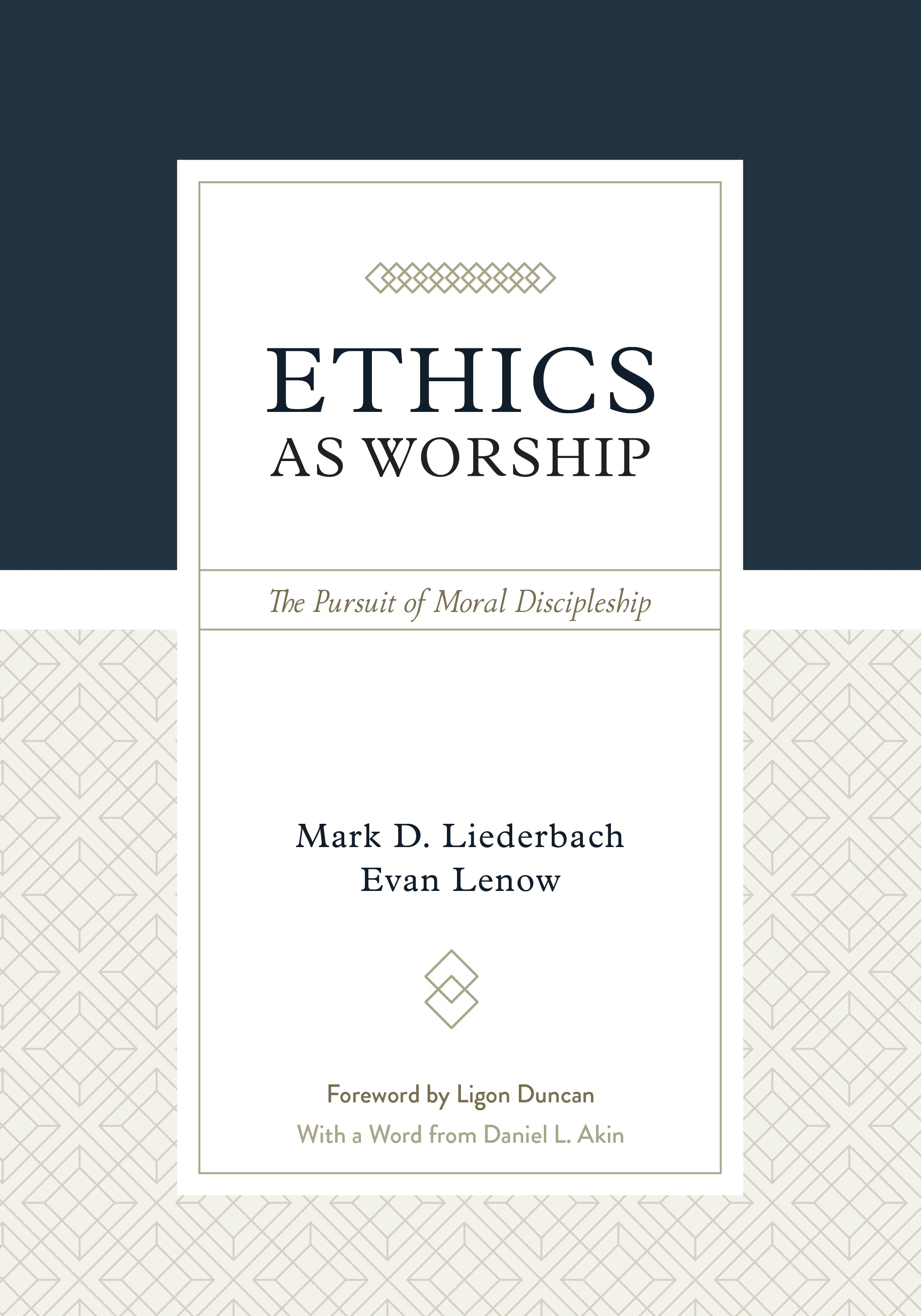 Ethics as Worship: The Pursuit of Moral Discipleship