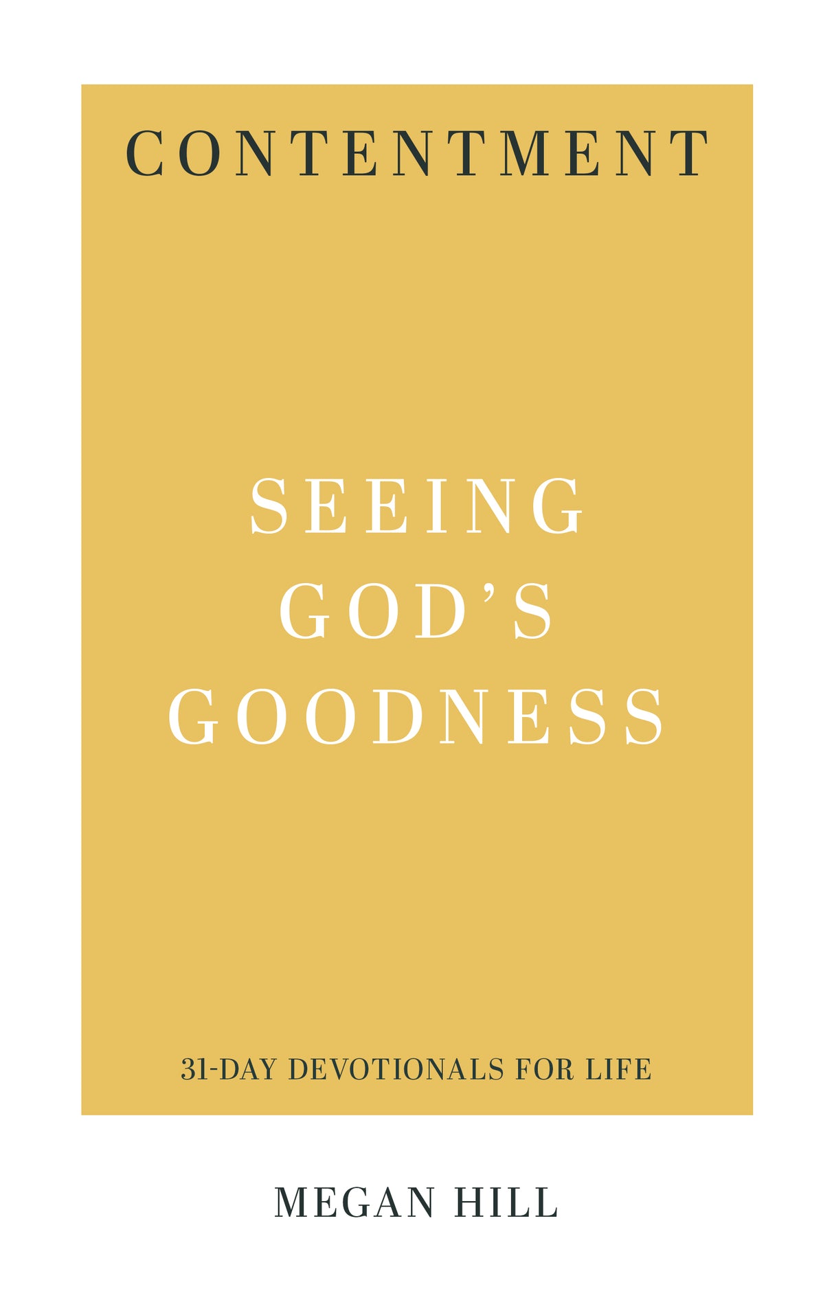 Contentment: Seeing God's Goodness (31-Day Devotionals for Life) (1018600325167)