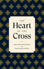The Heart of the Cross - Boice, James Montgomery; Ryken, Philip Graham - 9781629959184