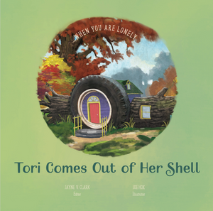 Tori Comes Out of Her Shell: When You Are Lonely (Good News for Little Hearts) by Jayne Clark book cover
